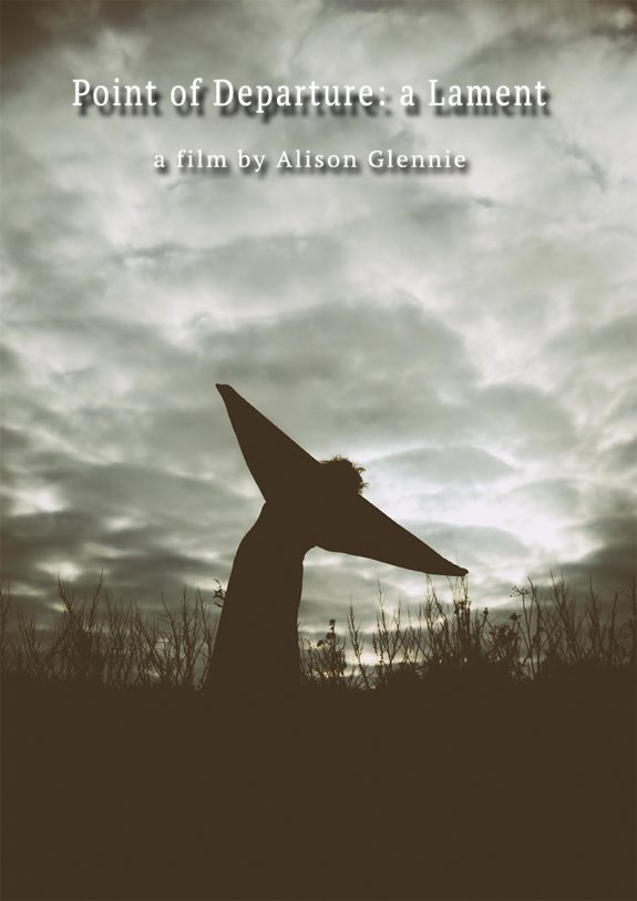 Point of Departure: a Lament, a film by Alison Glennie